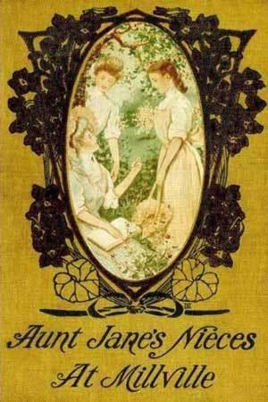Aunt Jane's Nieces at Millville book cover