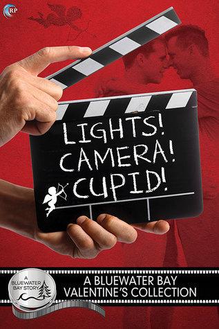 Lights, Camera, Cupid: A Bluewater Bay Valentine's Collection book cover