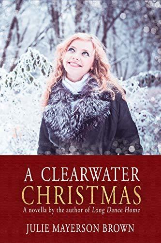 A Clearwater Christmas: A Holiday Novella by the Author of Long Dance Home book cover