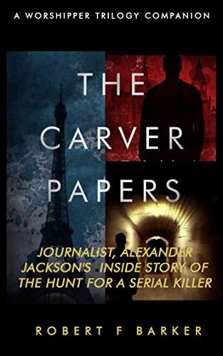 The Carver Papers: Companion Volume to The Worshipper Trilogy book cover