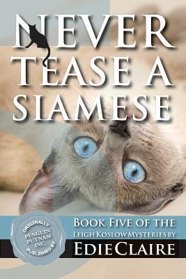Never Tease a Siamese: A Leigh Koslow Mystery book cover