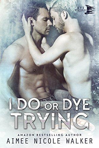 I Do, or Dye Trying book cover