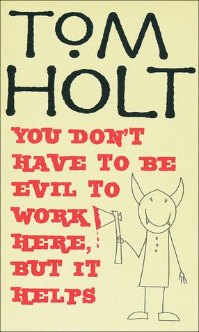 You Don't Have to Be Evil to Work Here, But it Helps book cover