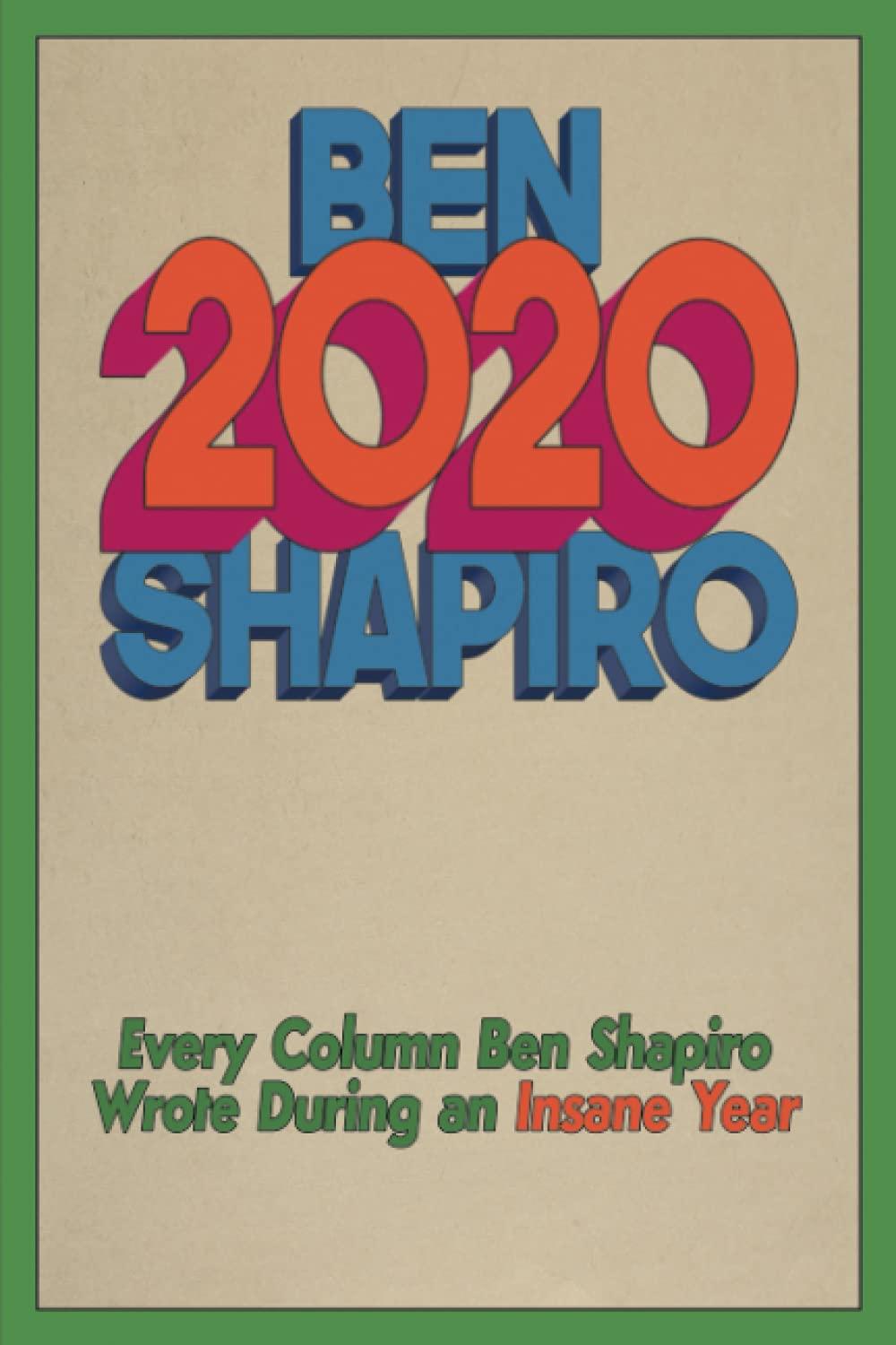 2020: Every Column Ben Shapiro Wrote During an Insane Year