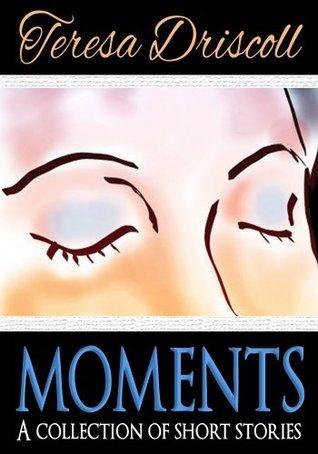 Moments : A collection of short stories