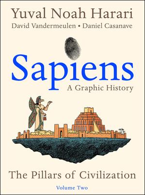 Sapiens: A Graphic History, Volume 2 - The Pillars of Civilization book cover