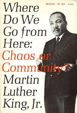 Where Do We Go from Here: Chaos or Community? book cover