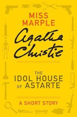 The Idol House of Astarte: A Miss Marple Short Story book cover