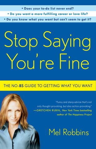 Stop Saying You're Fine: The No-BS Guide to Getting What You Want book cover