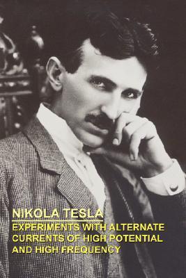 Experiments with Alternate Currents of High Potential and High Frequency book cover