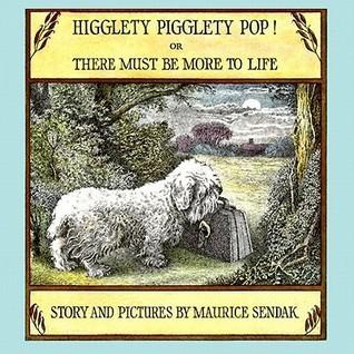 Higglety Pigglety Pop! Or, There Must Be More to Life book cover