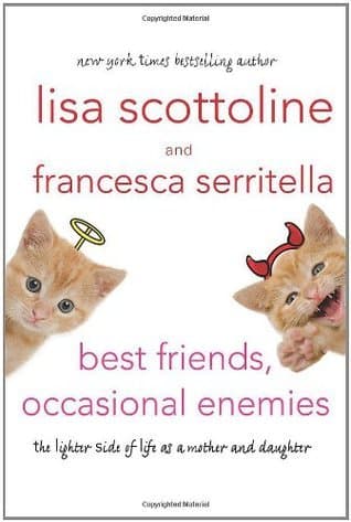 Best Friends, Occasional Enemies: The Lighter Side of Life As a Mother and Daughter book cover