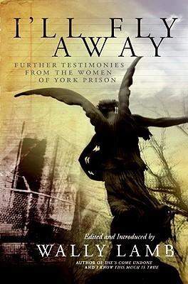 I'll Fly Away: Further Testimonies from the Women of York Prison book cover