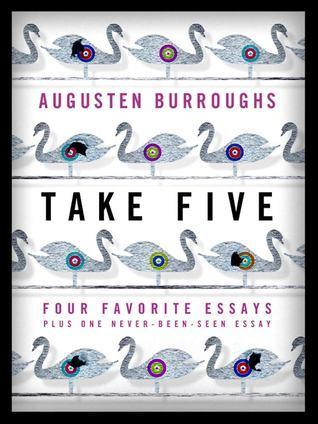 Take Five: Four Favorite Essays Plus One Never-Been-Seen Essay book cover