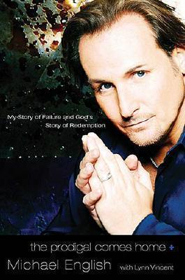The Prodigal Comes Home: My Story of Failure and God's Story of Redemption book cover
