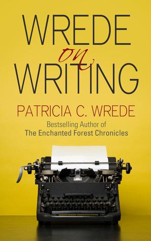 Wrede on Writing: Tips, Hints, and Opinions on Writing book cover