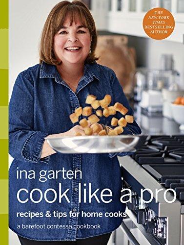 Cook Like a Pro: Recipes and Tips for Home Cooks: A Barefoot Contessa Cookbook book cover
