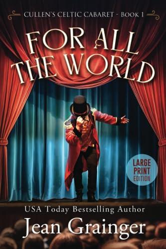 For All The World Large Print: Cullen's Celtic Cabaret Book 1 book cover