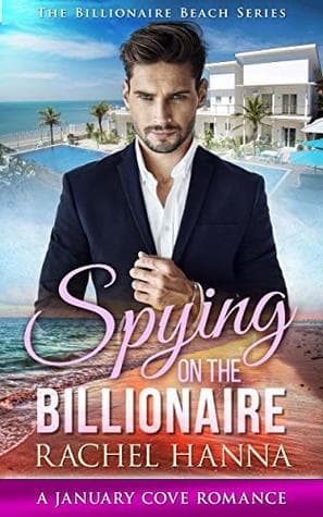 Spying On The Billionaire: A January Cove Romance book cover