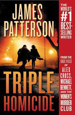 Triple Homicide: From the case files of Alex Cross, Michael Bennett, and the Women's Murder Club book cover