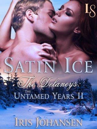 Satin Ice: The Delaneys: The Untamed Years II