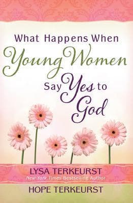 What Happens When Young Women Say Yes to God: Embracing God's Amazing Adventure for You