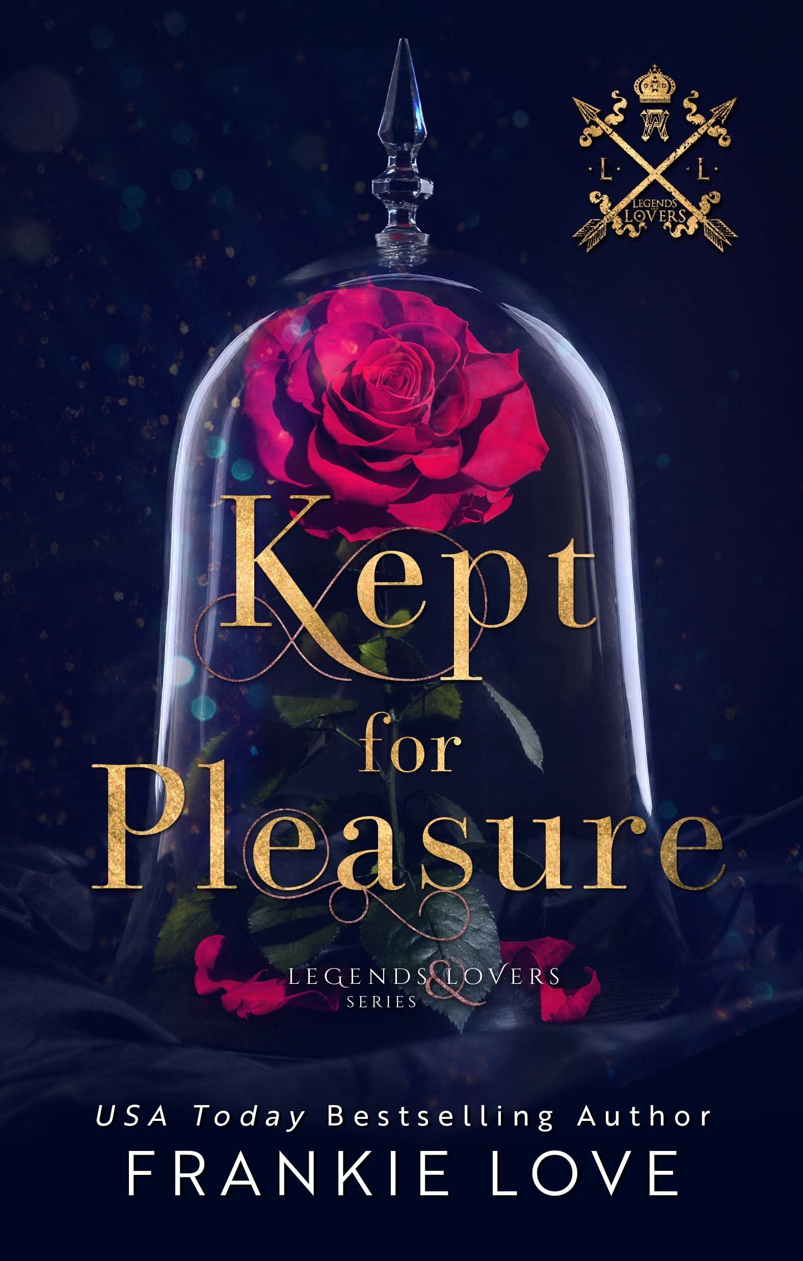 Kept for Pleasure: Legends and Lovers