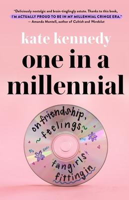 One in a Millennial: On Friendship, Feelings, Fangirls, and Fitting In book cover