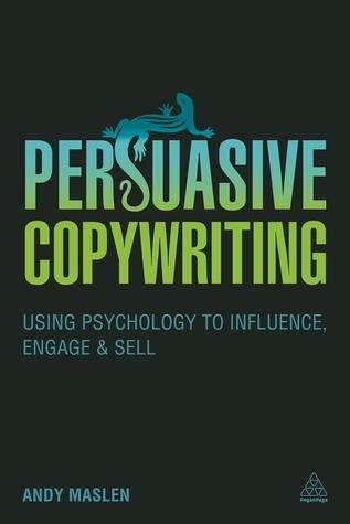 Persuasive Copywriting: Using Psychology to Influence, Engage and Sell book cover