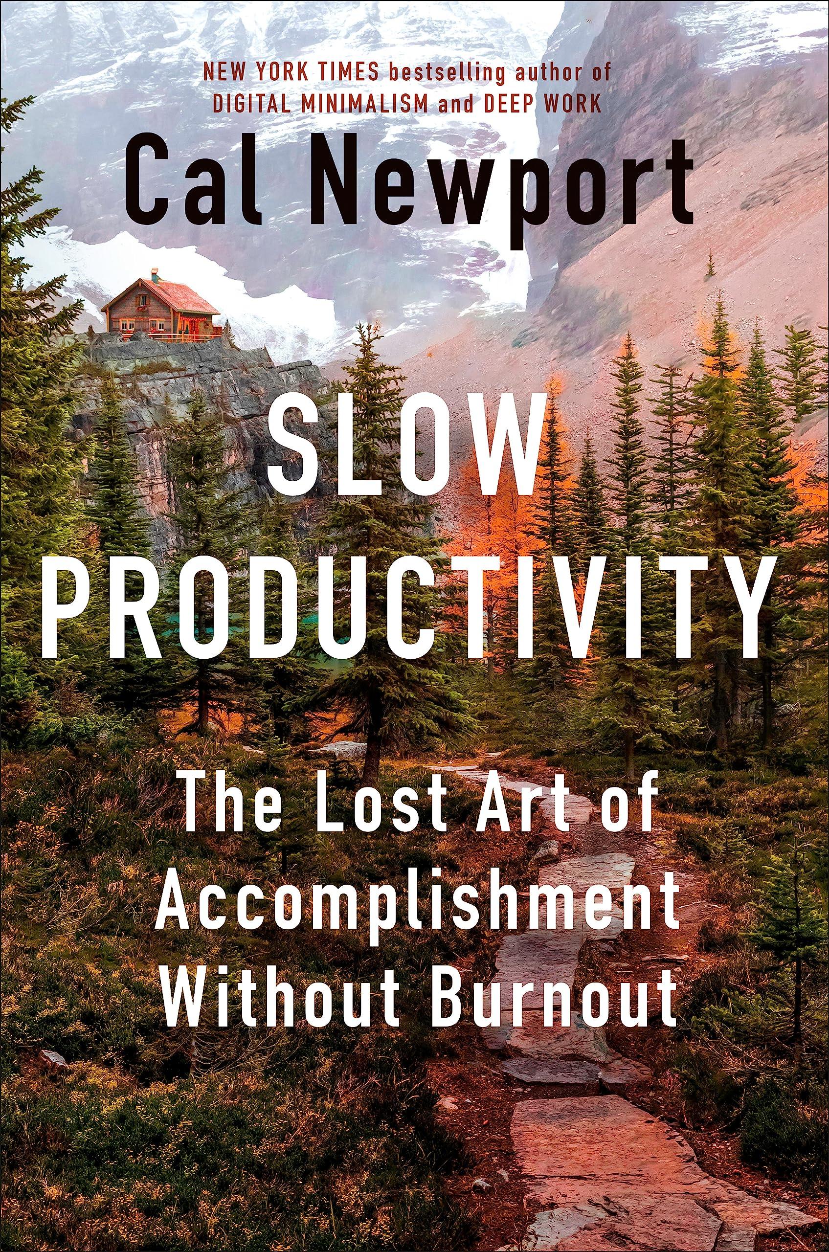 Slow Productivity: The Lost Art of Accomplishment Without Burnout book cover