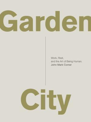 Garden City: Work, Rest, and the Art of Being Human. book cover