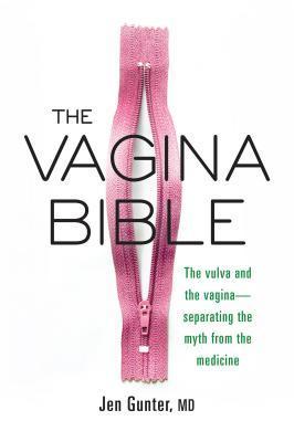 The Vagina Bible: The Vulva and the Vagina—Separating the Myth from the Medicine book cover