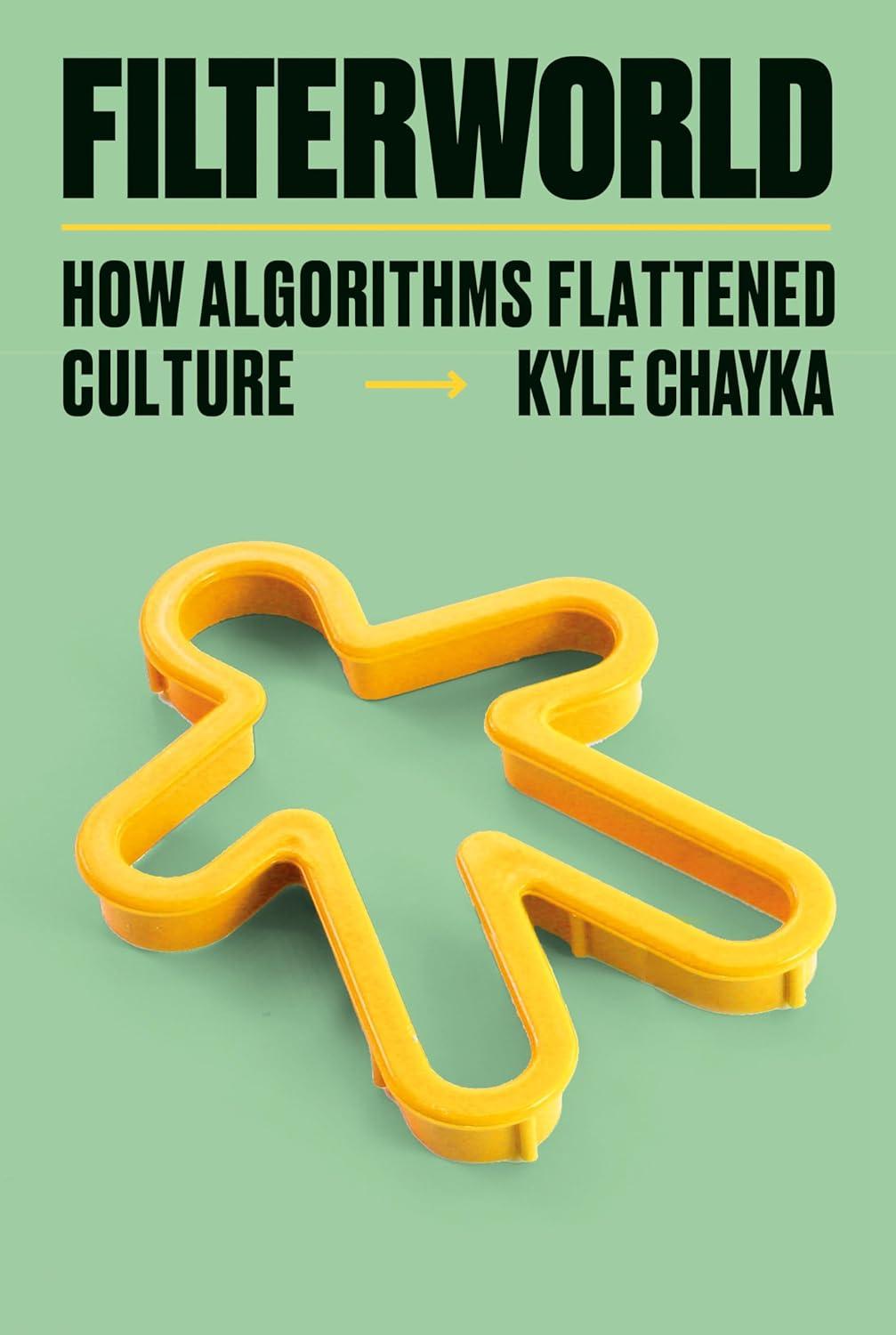 Filterworld: How Algorithms Flattened Culture book cover