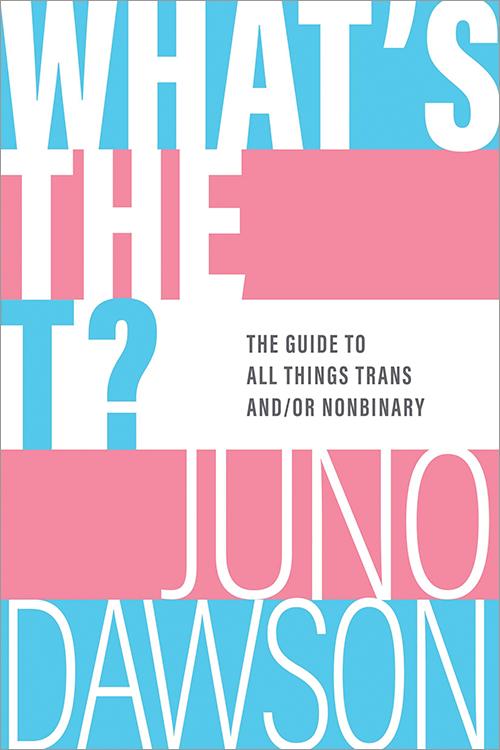 What's the T? The Guide to All Things Trans and/or Nonbinary book cover