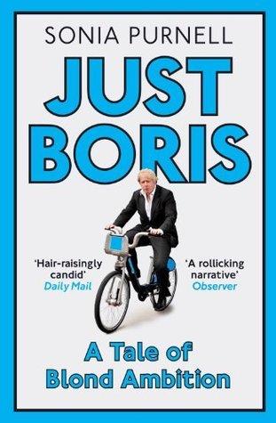 Just Boris: A Tale of Blond Ambition: A Biography of Boris Johnson book cover
