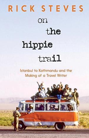 On the Hippie Trail: Istanbul to Kathmandu and the Making of a Travel Writer book cover