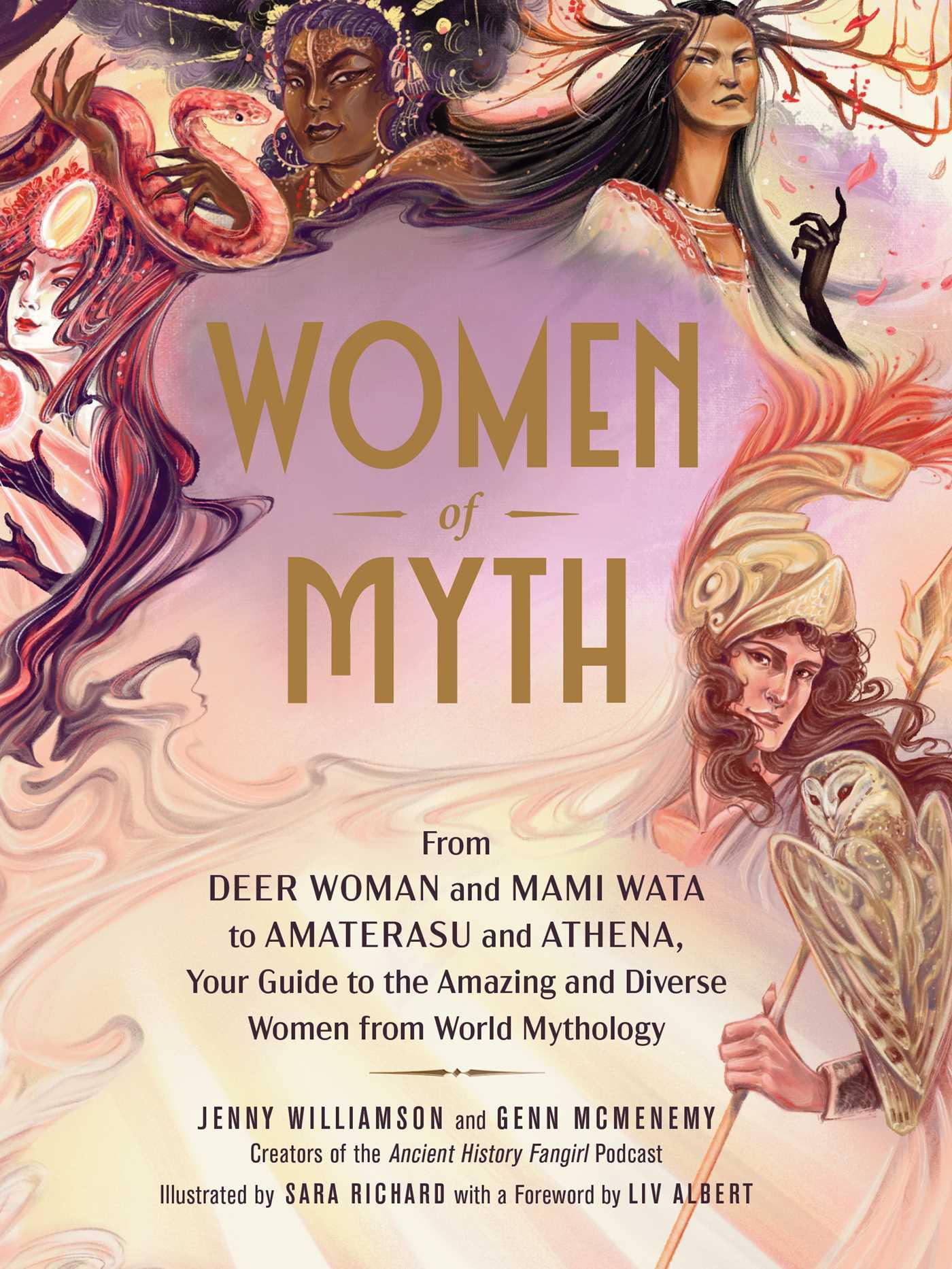 Women of Myth: From Deer Woman and Mami Wata to Amaterasu and Athena, Your Guide to the Amazing and Diverse Women from World Mythology book cover