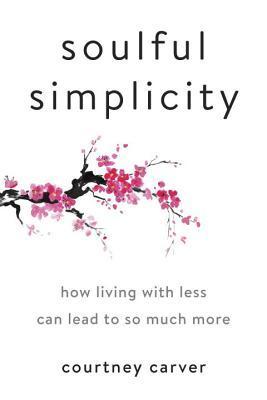 Soulful Simplicity: How Living with Less Can Lead to So Much More book cover