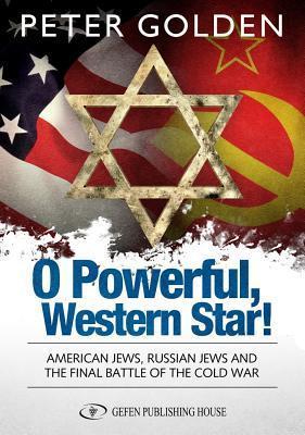 O Powerful Western Star: American Jews, Russian Jews, and the Final Battle of the Cold War book cover