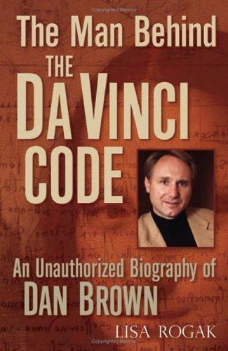 The Man Behind the Da Vinci Code: An Unauthorized Biography of Dan Brown book cover