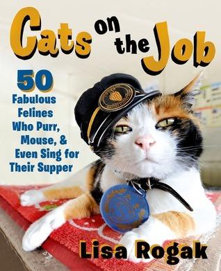Cats on the Job: 50 Fabulous Felines Who Purr, Mouse, and Even Sing for Their Supper book cover