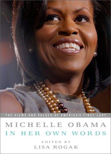Michelle Obama in her Own Words: The Views and Values of America's First Lady book cover