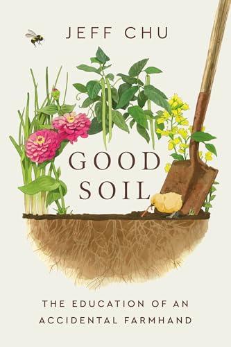 Good Soil: The Education of an Accidental Farmhand book cover