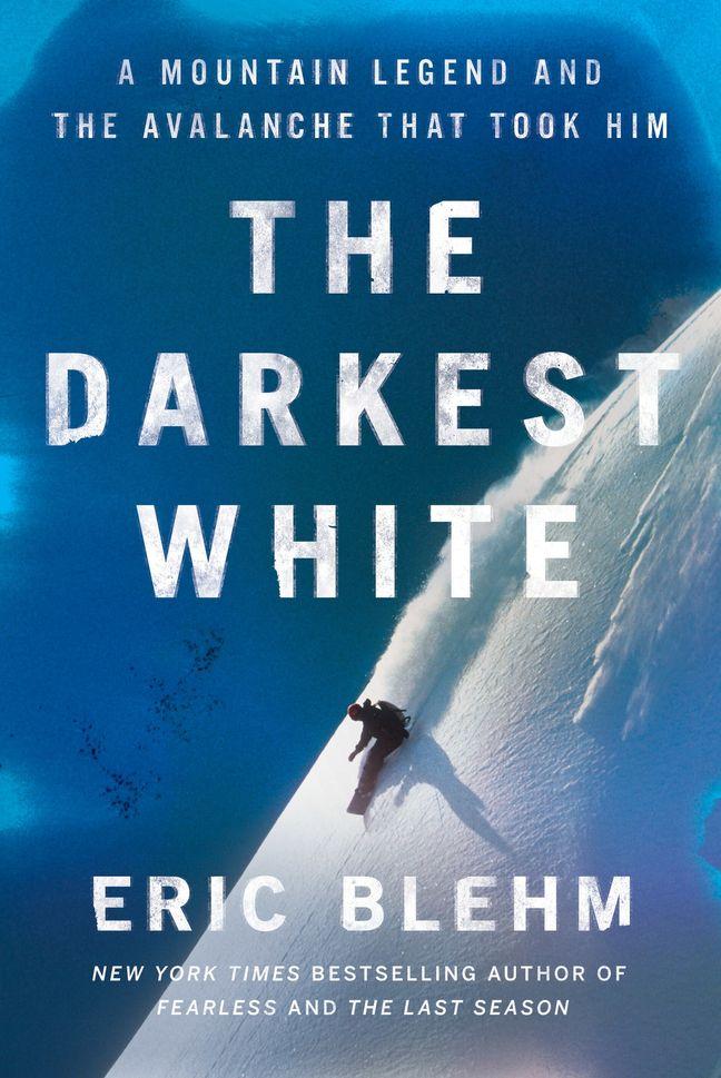 The Darkest White: A Mountain Legend and the Avalanche That Took Him book cover