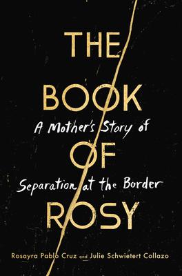 The Book of Rosy: A Mother's Story of Separation at the Border book cover