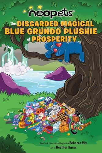 Neopets: The Discarded Magical Blue Grundo Plushie of Prosperity book cover
