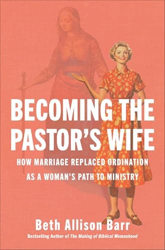 Becoming the Pastor's Wife: How Marriage Replaced Ordination as a Woman's Path to Ministry book cover
