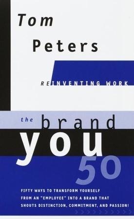 The Brand You 50 (Reinventing Work): Fifty Ways to Transform Yourself from an "Employee" into a Brand That Shouts Distinction, Commitment, and Passion! book cover