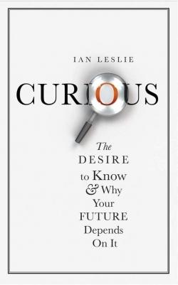 Curious: The Desire to Know and Why Your Future Depends On It book cover