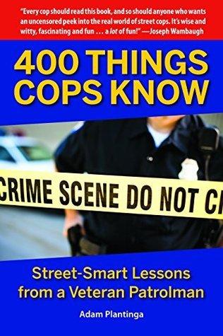 400 Things Cops Know: Street-Smart Lessons from a Veteran Patrolman book cover